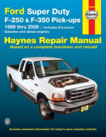 Ford Super Duty F-250 & F-350 Pick-Ups 1999 Thru 2006 - Larry Warren,  Haynes Editorial, Alan Ahlstrand, Ken Freund