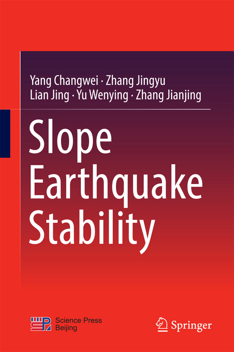 Slope Earthquake Stability - Yang Changwei, Zhang Jingyu, Lian Jing, Yu Wenying, Zhang Jianjing