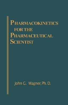 Pharmacokinetics for the Pharmaceutical Scientist - John G. Wagner