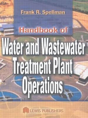 Handbook of Water and Wastewater Treatment Plant Operations - Frank R. Spellman