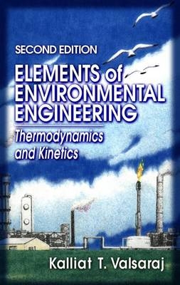 Elements of Environmental Engineering - Kalliat T. Valsaraj, Elizabeth M. Melvin