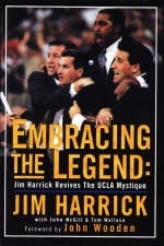 Embracing the Legend - Jim Harrick, John McGill, Tom Wallace