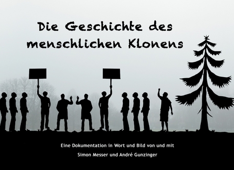 Die Geschichte des menschlichen Klonens - Simon Messer, André Gunzinger