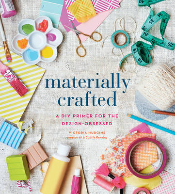 Materially Crafted - Victoria Hudgins