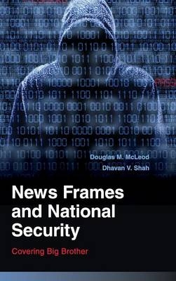 News Frames and National Security - Douglas M. McLeod, Dhavan V. Shah