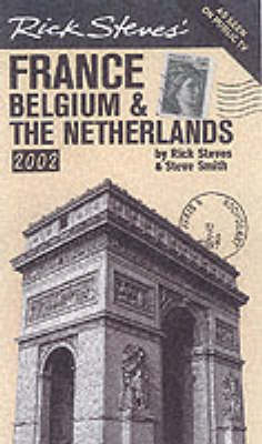 France, Belgium and the Netherlands - Rick Steves, Gene Openshaw