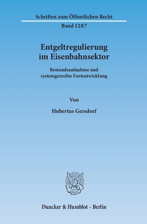 Entgeltregulierung im Eisenbahnsektor. - Hubertus Gersdorf