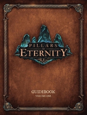 Pillars Of Eternity Guidebook Volume One - Obsidian Entertainment