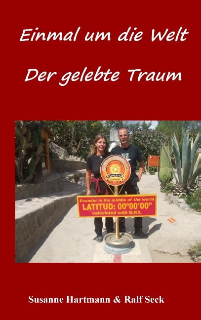 Einmal um die Welt - Der gelebte Traum - Susanne Hartmann, Ralf Seck