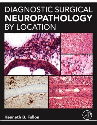 Diagnostic Surgical Neuropathology by Location - Kenneth Fallon