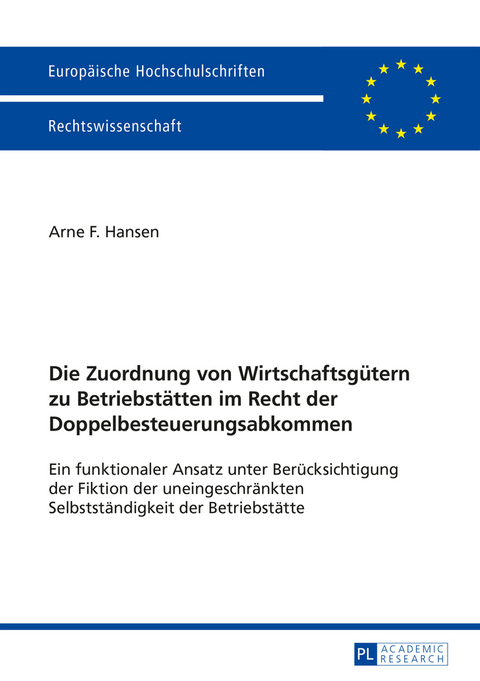 Die Zuordnung von Wirtschaftsgütern zu Betriebstätten im Recht der Doppelbesteuerungsabkommen - Arne Hansen