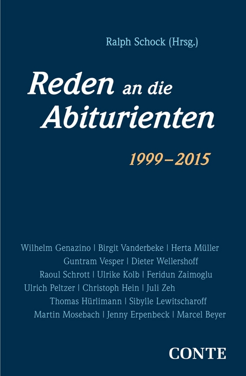 Reden an die Abiturienten (1999-2015) - Wilhelm Genazino, Birbit Vanderbeke, Herta Müller, Guntram Vesper, Dieter Wellershoff, Raoul Schrott, Ulrike Kolb, Feridun Zaimoglu, Ulrich Peltzer, Christoph Hein, Juli Zeh, Thomas Hürlimann, Sibylle Lewitscharoff, Martin Mosebach, Jenny Erpenbeck, Marcel Beyer