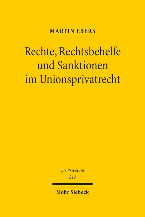 Rechte, Rechtsbehelfe und Sanktionen im Unionsprivatrecht -  Martin Ebers