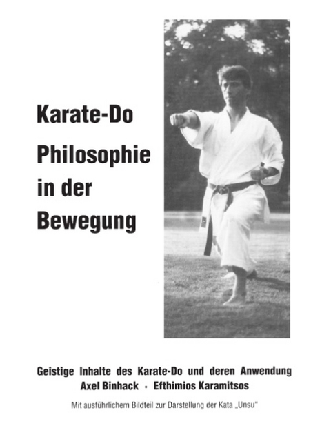 Karate-Do Philosophie in der Bewegung - Axel Binhack, Efthimios Karamitisos