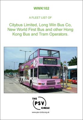 A Fleet List of Citybus Limited, Long Win Bus Co., New World First Bus and Other Hong Kong Bus and Tram Operators -  The PSV Circle Publications Team