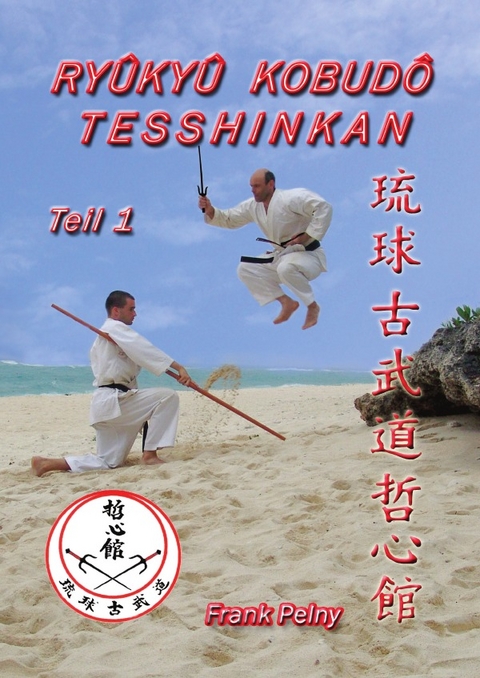 Ryûkyû Kobudô Tesshinkan - Teil 1 - Frank Pelny