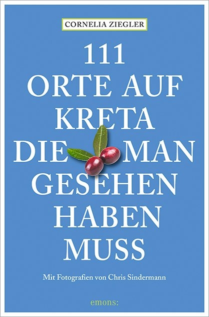 111 Orte auf Kreta, die man gesehen haben muss - Cornelia Ziegler