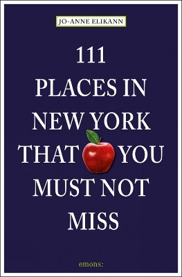 111 Places in New York that you must not miss - Jo-Anne Elikann