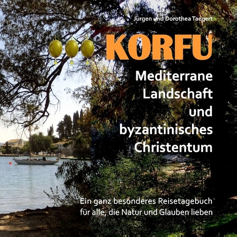 KORFU - Mediterrane Landschaft und byzantinisches Christentum - Jürgen Taegert, Dorothea Taegert