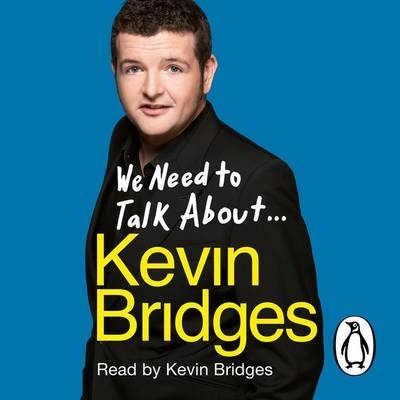 We Need to Talk About . . . Kevin Bridges - Kevin Bridges