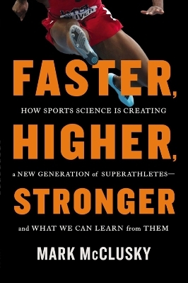 Faster, Higher, Stronger - Mark McClusky