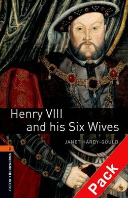 Henry VIII and his Six Wives Level 2 Oxford Bookworms Library -  Janet Hardy-Gould