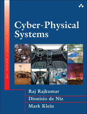 Cyber-Physical Systems -  Mark Klein,  Dionisio de Niz,  Raj Rajkumar