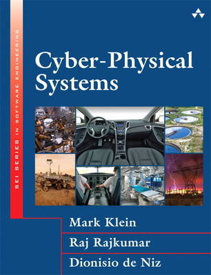 Cyber-Physical Systems -  Mark Klein,  Dionisio de Niz,  Raj Rajkumar