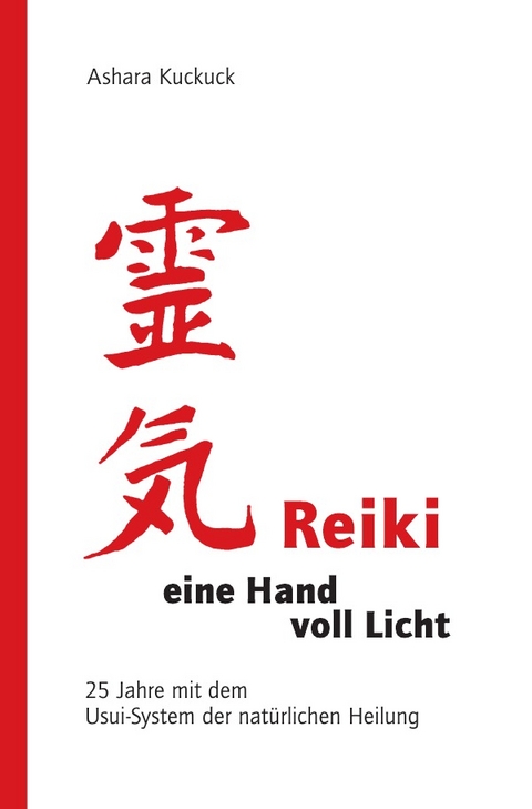 Reiki - eine Hand voll Licht - Ashara Kuckuck