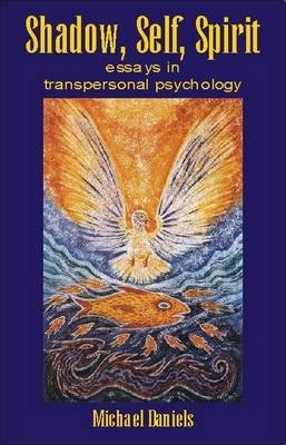 Shadow, Self, Spirit - Revised Edition -  Michael Daniels