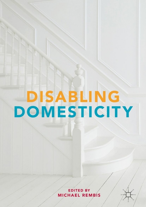 Disabling Domesticity - 