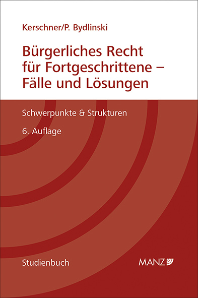 Bürgerliches Recht für Fortgeschrittene - Fälle und Lösungen - Ferdinand Kerschner, Peter Bydlinski