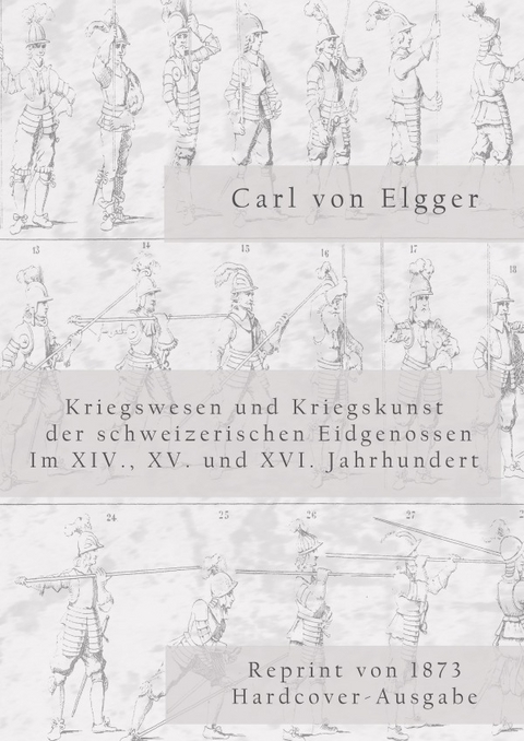 Kriegswesen und Kriegskunst der schweizerischen Eidgenossen im XIV., XV. und XVI. Jahrhundert - Carl von Elgger