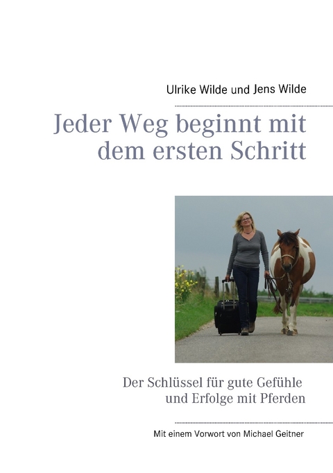 Jeder Weg beginnt mit dem ersten Schritt -  Jens Wilde,  Ulrike Wilde