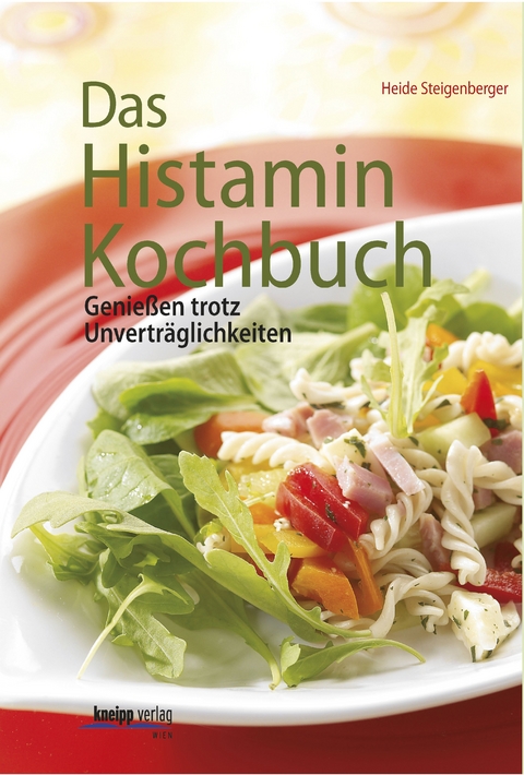 Das Histamin-Kochbuch - Heide Steigenberger