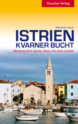 Reiseführer Istrien und Kvarner Bucht - Matthias Jacob