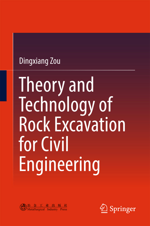 Theory and Technology of Rock Excavation for Civil Engineering - Dingxiang Zou