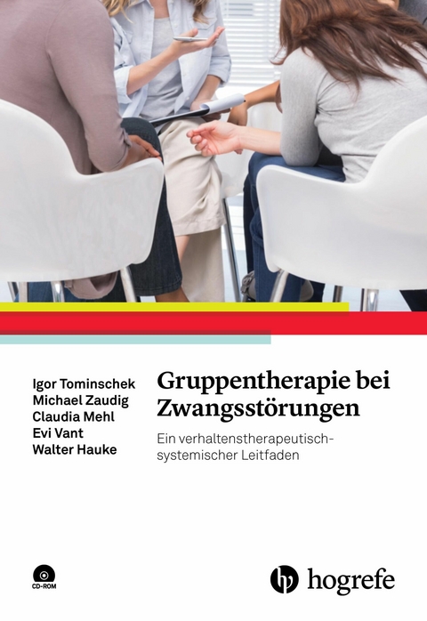 Gruppentherapie bei Zwangsstörungen - Igor Tominschek, Michael Zaudig, Claudia Mehl, Evi Vant, Walter Hauke