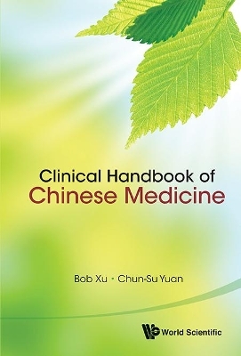 Clinical Handbook Of Chinese Medicine - Bob Xu, Chun-Su Yuan