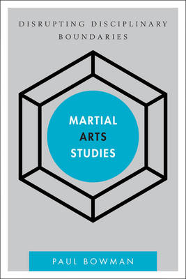 Martial Arts Studies - Paul Bowman