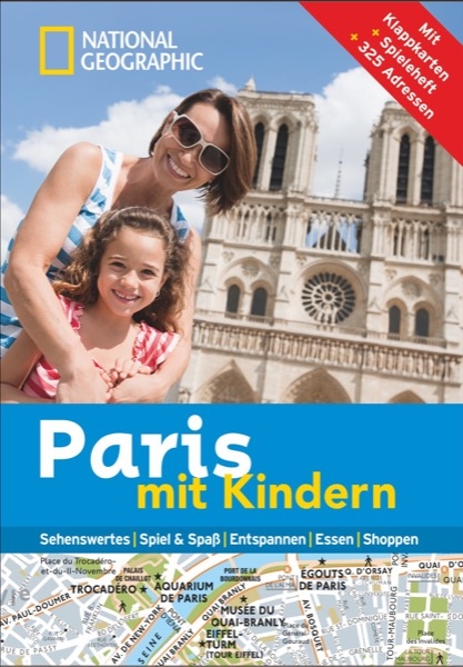 NATIONAL GEOGRAPHIC Familien-Reiseführer Paris mit Kindern