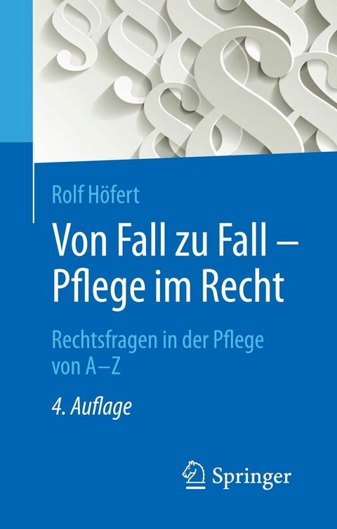 Von Fall zu Fall - Pflege im Recht - Rolf Höfert