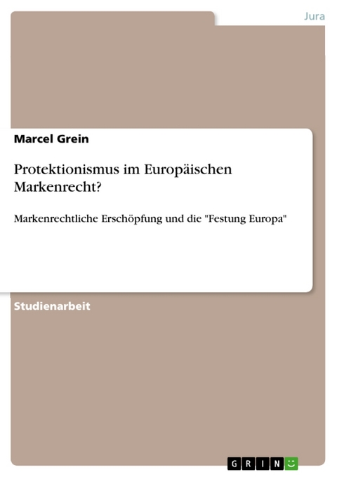 Protektionismus Im Europ Ischen Markenrecht? - Marcel Grein