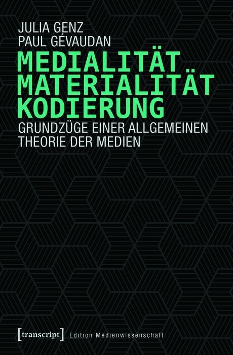 Medialität, Materialität, Kodierung - Julia Genz, Paul Gévaudan