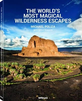 The World's Most Magical Wilderness Escapes - Michael Poliza