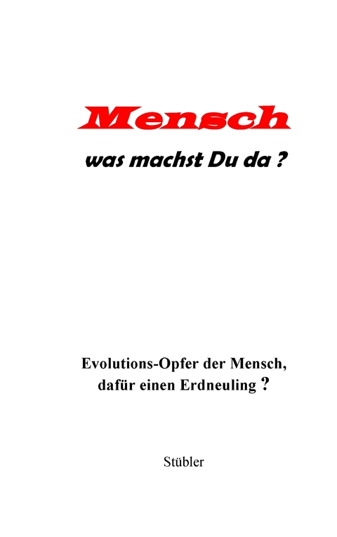 Mensch was machst Du da? - Heinz Joachim Stübler