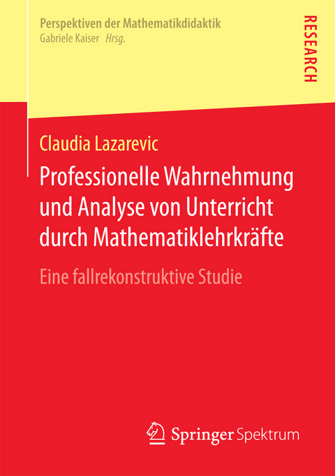 Professionelle Wahrnehmung und Analyse von Unterricht durch Mathematiklehrkräfte - Claudia Lazarevic