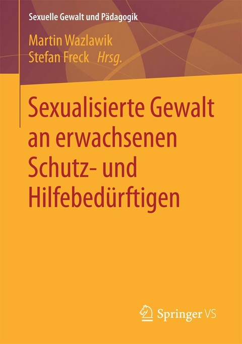 Sexualisierte Gewalt an erwachsenen Schutz- und Hilfebedürftigen - 