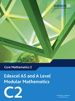 Edexcel AS and A Level Modular Mathematics Core Mathematics C2 eBook edition -  Keith Pledger,  Dave Wilkins