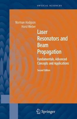 Laser Resonators and Beam Propagation -  Norman Hodgson,  Horst Weber